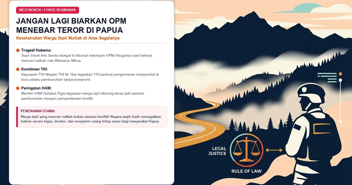 Jangan Lagi Biarkan OPM Menebar Teror di Papua, Keselamatan Warga Sipil Mutlak Dilindungi